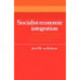 Socialist Economic Integration: Aspects of Contemporary Economic Problems in Eastern Europe