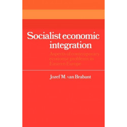 Socialist Economic Integration: Aspects of Contemporary Economic Problems in Eastern Europe