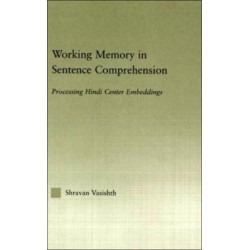 Working Memory in Sentence Comprehension: Processing Hindi Center Embeddings