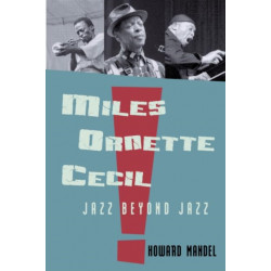 Miles, Ornette, Cecil: Jazz Beyond Jazz
