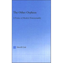 The Other Orpheus: A Poetics of Modern Homosexuality