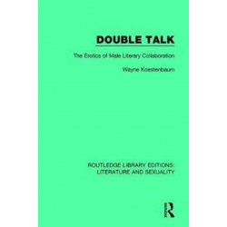 Double Talk: The Erotics of Male Literary Collaboration