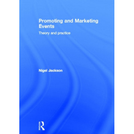 Promoting and Marketing Events: Theory and Practice