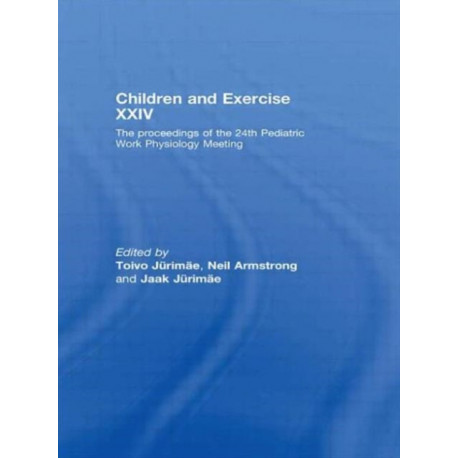 Children and Exercise XXIV: The Proceedings of the 24th Pediatric Work Physiology Meeting