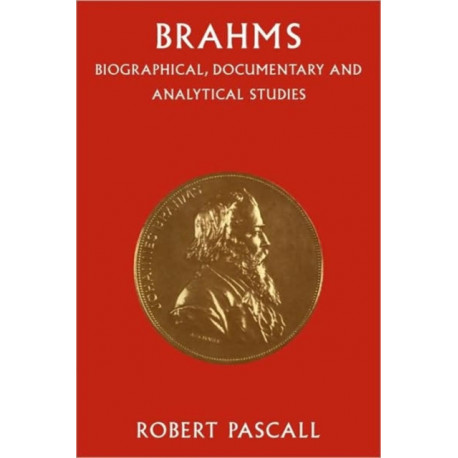 Brahms: Biographical, Documentary and Analytical Studies
