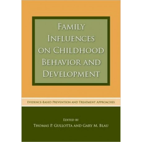 Family Influences on Childhood Behavior and Development: Evidence-Based Prevention and Treatment Approaches