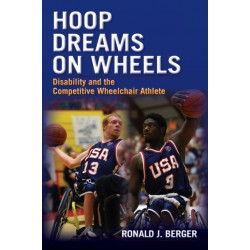 Hoop Dreams on Wheels: Disability and the Competitive Wheelchair Athlete