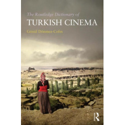The Routledge Dictionary of Turkish Cinema