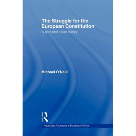 The Struggle for the European Constitution: A Past and Future History