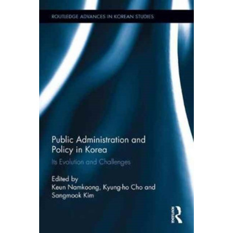 Public Administration and Policy in Korea: Its Evolution and Challenges