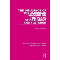 The Influence of the Jacobean Masque on the Plays of Beaumont and Fletcher