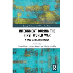 Internment during the First World War: A Mass Global Phenomenon