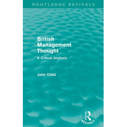 British Management Thought (Routledge Revivals): A Critical Analysis