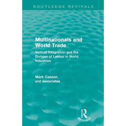Multinationals and World Trade (Routledge Revivals): Vertical Integration and the Division of Labour in World Industries