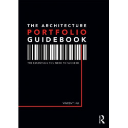 The Architecture Portfolio Guidebook: The Essentials You Need to Succeed