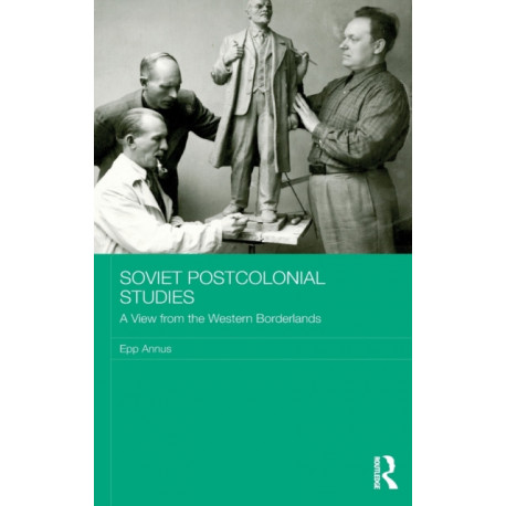 Soviet Postcolonial Studies: A View from the Western Borderlands