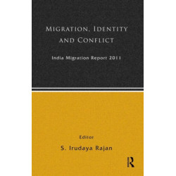 India Migration Report 2011: Migration, Identity and Conflict