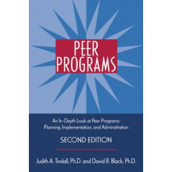 Peer Programs: An In-Depth Look at Peer Programs: Planning, Implementation, and Administration