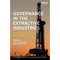 Governance in the Extractive Industries: Power, Cultural Politics and Regulation