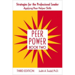 Peer Power: Strategies for the Professional Leader Applying Peer Helper Skills