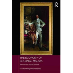 The Economy of Colonial Malaya: Administrators versus Capitalists