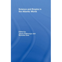 Science and Empire in the Atlantic World