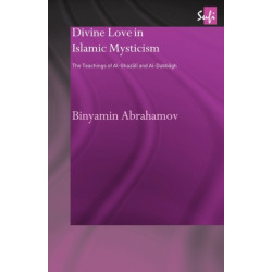 Divine Love in Islamic Mysticism: The Teachings of al-Ghazali and al-Dabbagh
