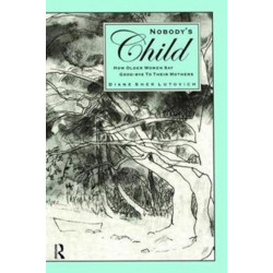Nobody's Child: How Older Women Say Good-bye to Their Mothers