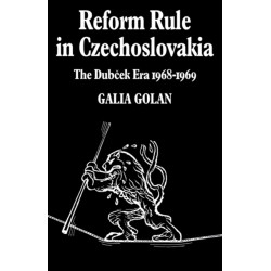 Reform Rule in Czechoslovakia: The Dubcek Era 1968–1969