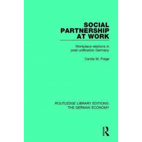 Social Partnership at Work: Workplace Relations in Post-Unification Germany