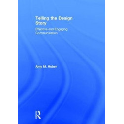 Telling the Design Story: Effective and Engaging Communication