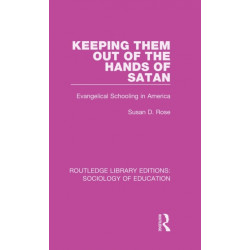 Keeping Them Out of the Hands of Satan: Evangelical Schooling in America
