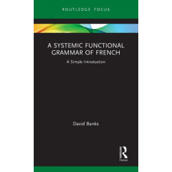 A Systemic Functional Grammar of French: A Simple Introduction