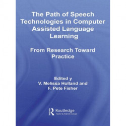The Path of Speech Technologies in Computer Assisted Language Learning: From Research Toward Practice
