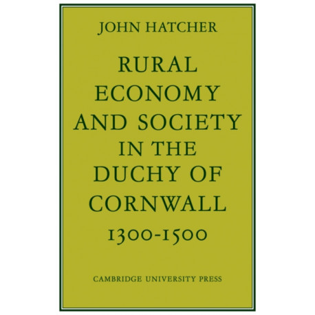 Rural Economy and Society in the Duchy of Cornwall 1300–1500
