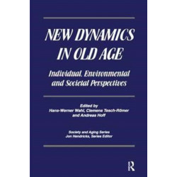 New Dynamics in Old Age: Individual, Environmental and Societal Perspectives