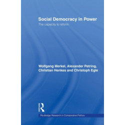 Social Democracy in Power: The Capacity to Reform