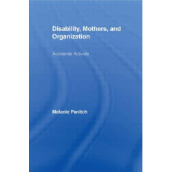 Disability, Mothers, and Organization: Accidental Activists