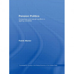 Pension Politics: Consensus and Social Conflict in Ageing Societies