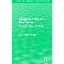 Egyptian Tales and Romances (Routledge Revivals): Pagan, Christian and Muslim