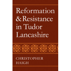 Reformation and Resistance in Tudor Lancashire
