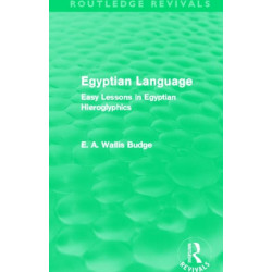 Egyptian Language (Routledge Revivals): Easy Lessons in Egyptian Hieroglyphics