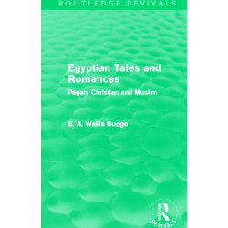 Egyptian Tales and Romances (Routledge Revivals): Pagan, Christian and Muslim