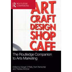 The Routledge Companion to Arts Marketing
