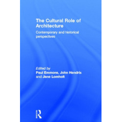 The Cultural Role of Architecture: Contemporary and Historical Perspectives