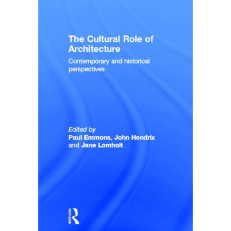 The Cultural Role of Architecture: Contemporary and Historical Perspectives