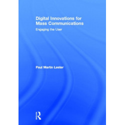Digital Innovations for Mass Communications: Engaging the User