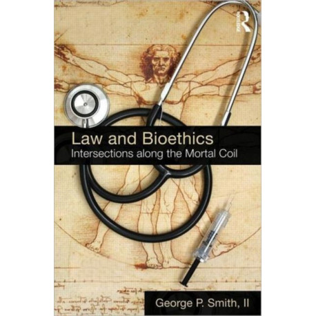 Law and Bioethics: Intersections Along the Mortal Coil