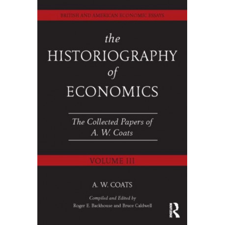 The Historiography of Economics: British and American Economic Essays, Volume III