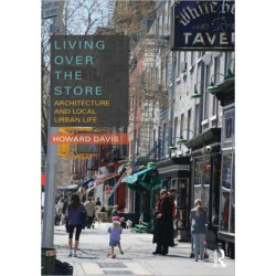 Living Over the Store: Architecture and Local Urban Life